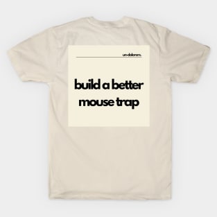 Un-Dolorem Light - Build A Better Mouse Trap T-Shirt